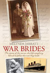 War Brides: The Stories of the women who left everything behind to follow the men they loved by Melynda Jarratt 
